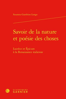 Savoir de la nature et Poésie des choses : Lucrèce et Épicure à la Renaissance italienne