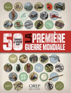 50 choses à savoir sur la Première Guerre mondiale