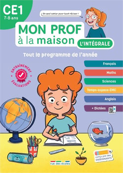 Mon prof à la maison : L'intégrale CE1 : Un tout-en-un indispensable, conforme au nouveau programme