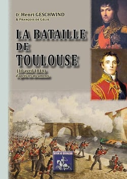 La bataille de Toulouse (10 avril 1814) d'après les documents