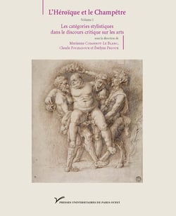 L'héroïque et le champêtre Tome 1 - les catégories stylistiques dans les discours critiques sur les arts