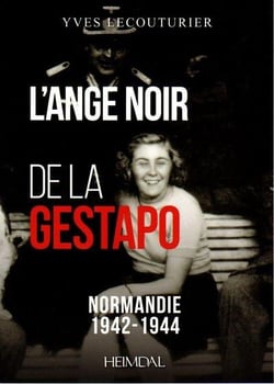 L'ange noir de la Gestapo : Normandie 1942-1944