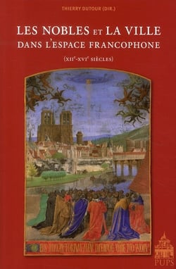 Les nobles et la ville dans l'espace francophone (XIIe-XVIe siècles)
