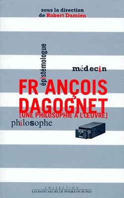 François Dagognet - une philosophie à l'oeuvre