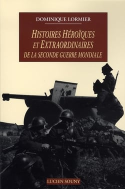 Histoires héroïques et extraordinaires de la seconde guerre mondiale