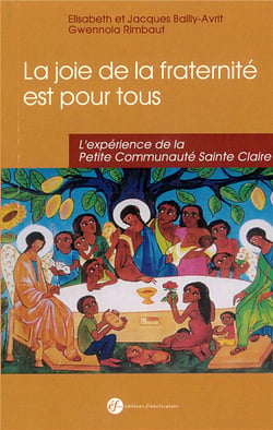 La joie de la fraternité est pour tous - l'expérience de la petite communauté sainte claire