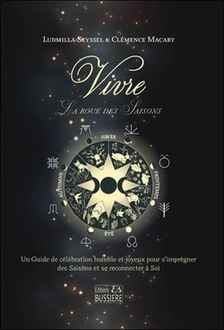 Vivre la roue des saisons : un guide de célébration humble et joyeux pour s'imprégner des saisons et se reconnecter