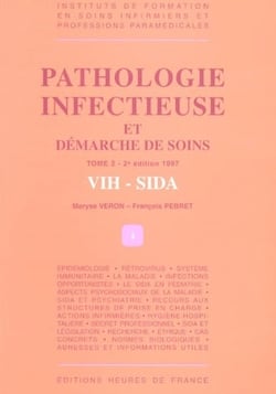 Pathologie infectieuse et démarche de soins t.2 - VIH, Sida (2e édition)