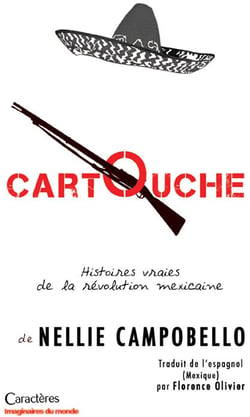 Cartouche - histoires vraies de la révolution mexicaine