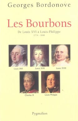 Les Bourbons - de Louis XVI à Louis-Philippe - 1774-1848