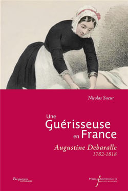 Une guérisseuse en France : Augustine Debaralle (1782-1818)
