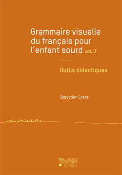 Grammaire visuelle du français pour l'enfant sourd v.3 : outils didactiques