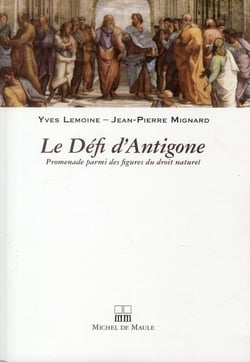 Le defi d'antigone - promenade parmi des figures du droit naturel