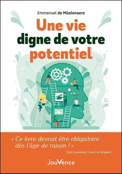 Une vie digne de votre potentiel