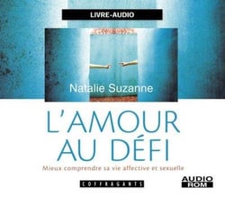 L'amour au défi : mieux comprendre sa vie affective et sexuelle