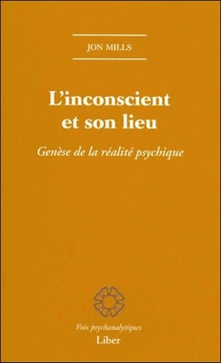 L'inconscient et son lieu : genèse de la réalite psychique