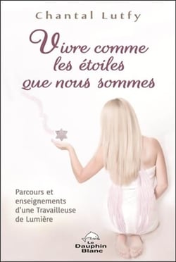Vivre comme les étoiles que nous sommes - parcours et enseignements d'une travailleuse de lumière