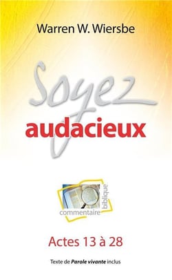 Soyez audacieux - actes 13 à 28