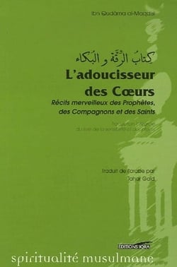 L'adoucisseur des coeurs - récits merveilleux des prophètes, des compagnons et des saints