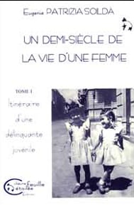 Un demi-siècle de la vie d'une femme t.1 - itinéraire d'une délinquante juvénile