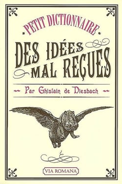 Dictionnaire des idées mal reçues