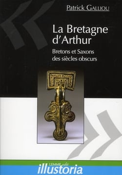 La Bretagne d'Arthur - Saxons et Bretons des sièces obscurs