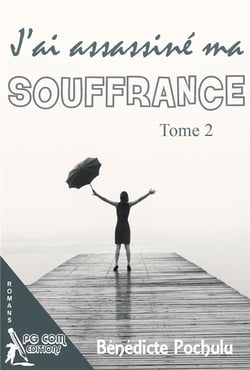 J'ai assassiné ma souffrance t.2