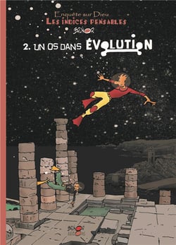 Enquête sur Dieu : les indices pensables Tome 2 : un os dans évolution