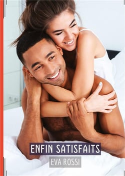 Enfin satisfaits : Recueil d'histoires érotiques sexy en français