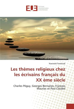 Les thèmes religieux chez les écrivains français du XXème siècle - Charles Péguy, Georges Bernanos, François Mauriac et Paul Claudel