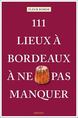 111 lieux à Bordeaux à ne pas manquer