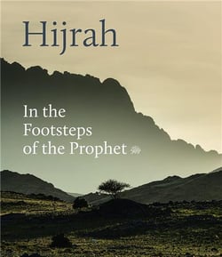 Hijrah : in the footsteps of the prophet a journey through landscape and memory