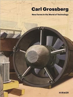 Carl Grossberg New Forms in the World of Technology /anglais