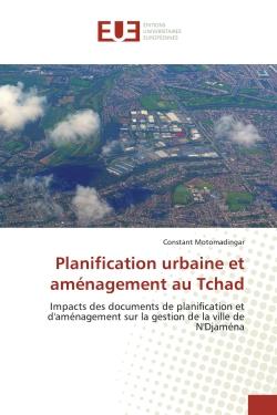 Planification urbaine et aménagement au Tchad : Impacts des documents de planification et d'aménagement sur la gestion de la ville de N'Djaména