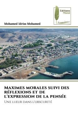 Maximes morales suivi des réflexions et de l'expression de la pensée : Une lueur dans l'obscurité