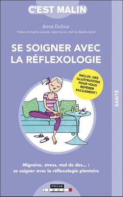 Se soigner avec la réflexologie : migraine, stress, mal de dos... se soigner avec la réflexologie plantaire