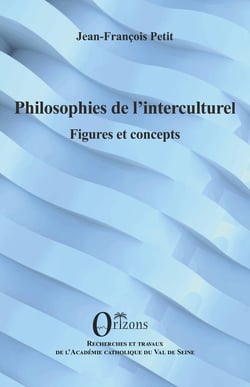 Philosophies de l'interculturel : Figures et concepts