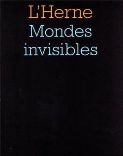 Les cahiers de l'Herne : mondes invisibles