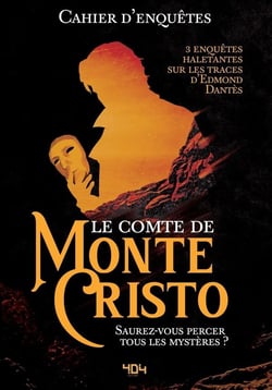 Cahier d'enquêtes : Le Comte de Monte-Cristo : 3 enquêtes haletantes sur les traces d'Edmond Dantès