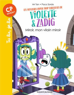 Les aventures hyper trop fabuleuses de Violette et Zadig Tome 5 : miroir, mon vilain miroir