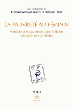 La pauvreté au féminin : Mendiantes et pauvresses dans la fiction des XVIIIe et XIXe siècles