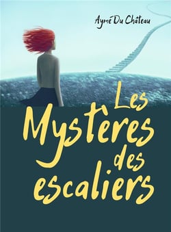 LES MYSTERES DES ESCALIERS