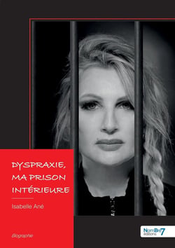 Dyspraxie, ma prison intérieure