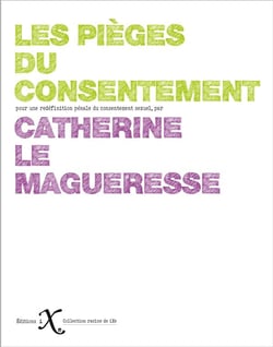Les pièges du consentement -  sur la nécessité de faire évoluer le droit en matière de violences sexuelles