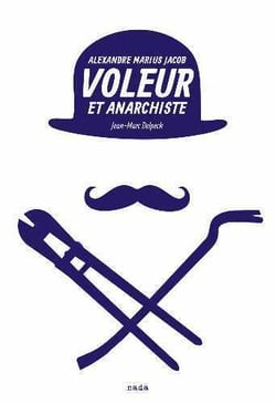 Voleur et anarchiste - Alexandre Marius Jacob