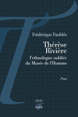 Thérèse Rivière, l'ethnologue oubliée du Musée de l'homme