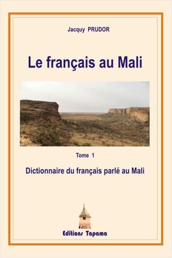 Le français au Mali t.1 - dictionnaire du français parlé au Mali