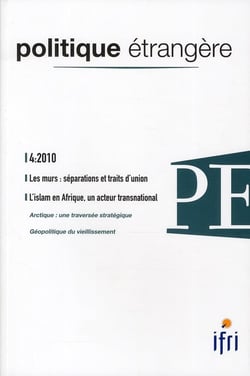 Politique etrangere n.4-10 - les murs, séparations et traits d'union - l'islam en afrique, un acteur transnational (2010)