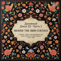Spiritual Jazz 18 - Behind The Iron Curtain Part 1
