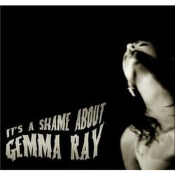 It's a shame about Gemma Ray